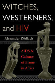 Witches, Westerners, and HIV: AIDS and Cultures of Blame in Africa book cover