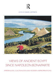 Views of Ancient Egypt since Napoleon Bonaparte: Imperialism, Colonialism and Modern Appropriations book cover