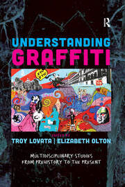 Understanding Graffiti: Multidisciplinary Studies from Prehistory to the Present book cover