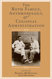 The Roth Family, Anthropology, and Colonial Administration book cover
