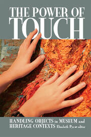 The Power of Touch: Handling Objects in  Museum and Heritage Context book cover