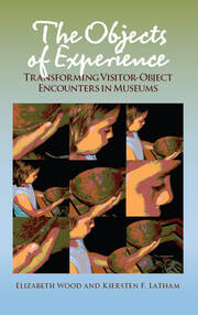The Objects of Experience: Transforming Visitor-Object Encounters in Museums book cover