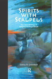 Spirits with Scalpels: The Cultural Biology of Religious Healing in Brazil book cover