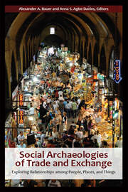 Social Archaeologies of Trade and Exchange: Exploring Relationships among People, Places, and Things book cover