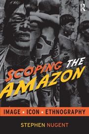 Scoping the Amazon: Image, Icon, and Ethnography book cover