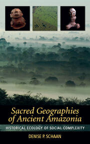 Sacred Geographies of Ancient Amazonia: Historical Ecology of Social Complexity book cover