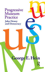 Progressive Museum Practice: John Dewey and Democracy book cover