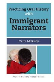 Practicing Oral History with Immigrant Narrators book cover