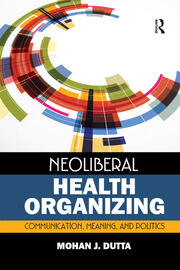 Neoliberal Health Organizing: Communication, Meaning, and Politics book cover