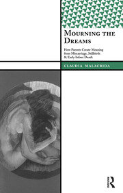 Mourning the Dreams: How Parents Create Meaning from Miscarriage, Stillbirth, and Early Infant Death book cover