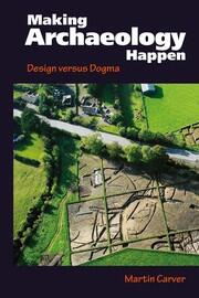 Making Archaeology Happen: Design versus Dogma book cover