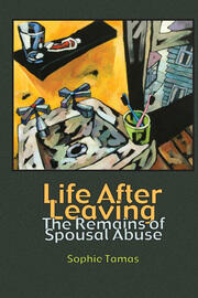 Life After Leaving: The Remains of Spousal Abuse book cover