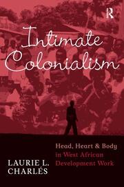 Intimate Colonialism: Head, Heart, and Body in West African Development Work book cover