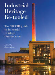 Industrial Heritage Re-tooled: The TICCIH Guide to Industrial Heritage Conservation book cover