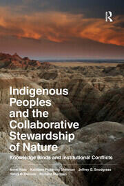 Indigenous Peoples and the Collaborative Stewardship of Nature: Knowledge Binds and Institutional Conflicts book cover