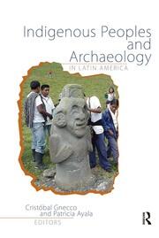 Indigenous Peoples and Archaeology in Latin America book cover