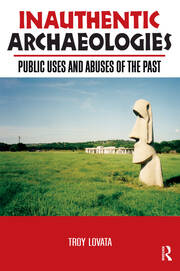 Inauthentic Archaeologies: Public Uses and Abuses of the Past book cover
