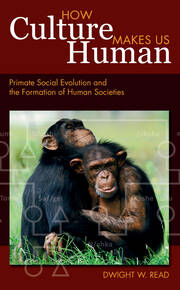 How Culture Makes Us Human: Primate Social Evolution and the Formation of Human Societies book cover