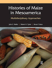 Histories of Maize in Mesoamerica: Multidisciplinary Approaches book cover