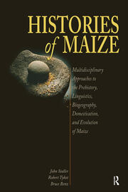 Histories of Maize: Multidisciplinary Approaches to the Prehistory, Linguistics, Biogeography, Domestication, and Evolution of Maize book cover