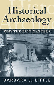 Historical Archaeology: Why the Past Matters book cover