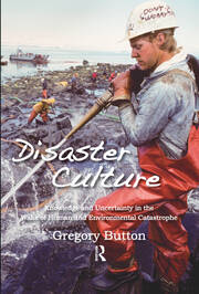 Disaster Culture: Knowledge and Uncertainty in the Wake of Human and Environmental Catastrophe book cover