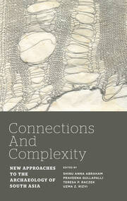 Connections and Complexity: New Approaches to the Archaeology of South Asia book cover