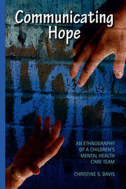Communicating Hope: An Ethnography of a Children's Mental Health Care Team book cover