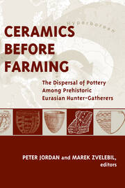 Ceramics Before Farming: The Dispersal of Pottery Among Prehistoric Eurasian Hunter-Gatherers book cover