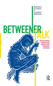 Betweener Talk: Decolonizing Knowledge Production, Pedagogy, and Praxis book cover