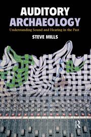 Auditory Archaeology: Understanding Sound and Hearing in the Past book cover