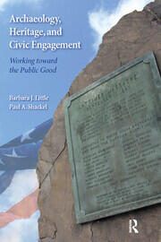 Archaeology, Heritage, and Civic Engagement: Working toward the Public Good book cover