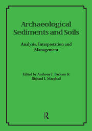 Archaeological Sediments and Soils: Analysis, Interpretation and Management book cover