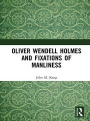 Oliver Wendell Holmes and Fixations of Manliness book cover