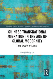 Chinese Transnational Migration in the Age of Global Modernity: The Case of Oceania book cover