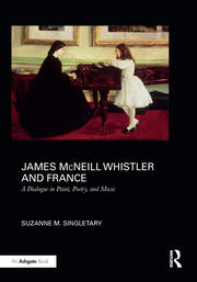 James McNeill Whistler and France: A Dialogue in Paint, Poetry, and Music book cover