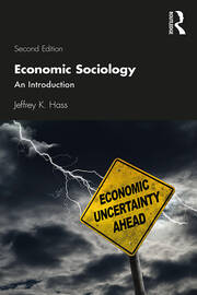 Economic Sociology: An Introduction - 2nd Edition - Jeffrey K. Hass -