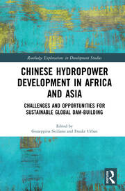Chinese Hydropower Development in Africa and Asia: Challenges and Opportunities for Sustainable Global Dam-Building book cover