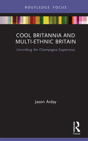 Cool Britannia and Multi-Ethnic Britain: Uncorking the Champagne Supernova book cover
