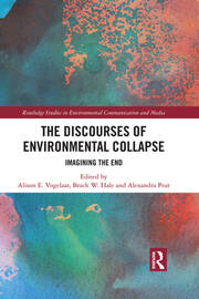 The Discourses of Environmental Collapse: Imagining the End book cover