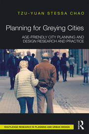 Planning for Greying Cities: Age-Friendly City Planning and Design Research and Practice book cover