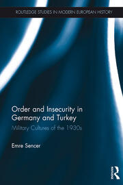 Order and Insecurity in Germany and Turkey: Military Cultures of the 1930s book cover