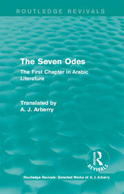 Routledge Revivals: The Seven Odes (1957): The First Chapter in Arabic Literature book cover