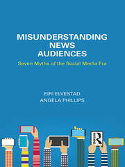 Misunderstanding News Audiences: Seven Myths of the Social Media Era book cover