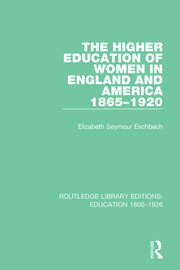 The Higher Education of Women in England and America, 1865-1920 book cover