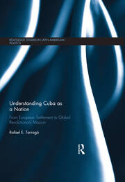 Understanding Cuba as a Nation: From European Settlement to Global Revolutionary Mission book cover