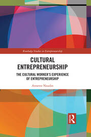 Cultural Entrepreneurship: The Cultural Worker�s Experience of Entrepreneurship book cover
