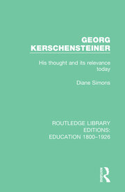 Georg Kerschensteiner: His Thought and its Relevance Today book cover