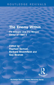Routledge Revivals: The Enemy Within (1986): Pit Villages and the Miners' Strike of 1984-5 book cover