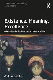 Existence, Meaning, Excellence: Aristotelian Reflections on the Meaning of Life book cover
